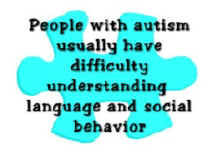 People with autism have difficulty understanding language and social behavior- Copyright (c) 1999-2005 Design by Cher